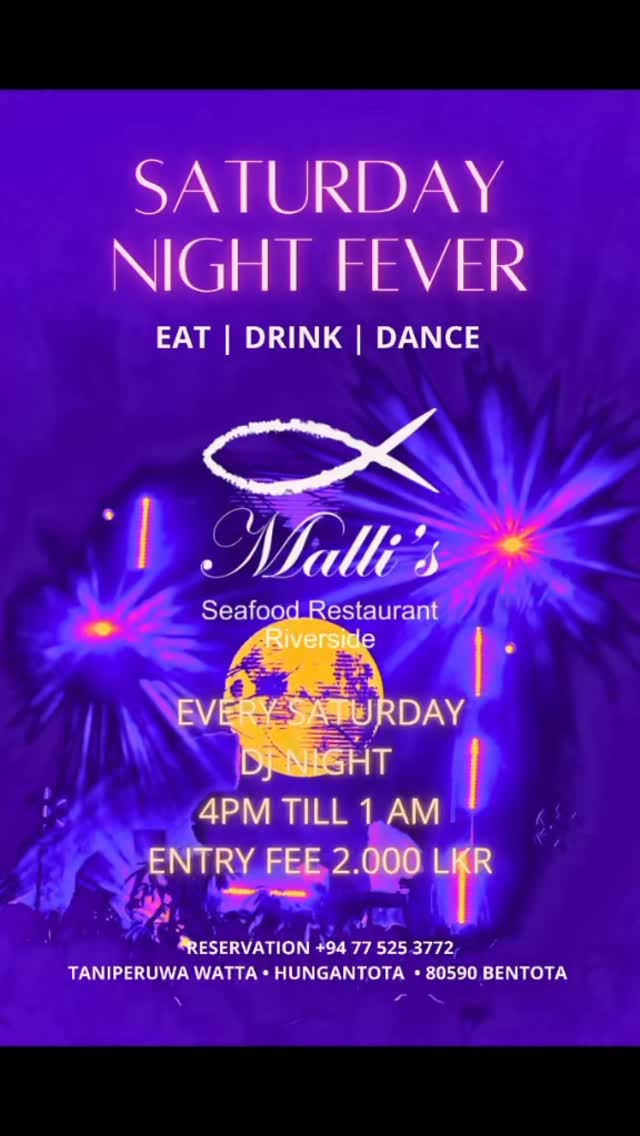 🎶🔥 SATURDAY NIGHT FEVER at Malli’s Riverside 🔥🎶

We’re excited to announce that from 10th January, every Saturday is DJ Night at Malli’s Seafood Restaurant Riverside.

Enjoy great food, drinks, dancing, and a magical riverside ambience, with changing DJs from Sri Lanka, featuring Clouds & Dreams DJs, bringing fresh vibes every week 🎧✨

🕓 4:00 PM till late
🎵 Eat | Drink | Dance
🎟️ Entry fee: LKR 2,000 per person
📍 Malli’s Seafood Restaurant Riverside – Bentota

Where good music, great vibes, and weekend energy come together ✨🎧

#SaturdayNightFever
#MallisSeafood
#CloudsAndDreams
#RiversideVibes
#SriLankaNightlife